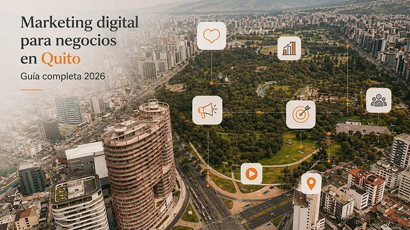 Marketing digital para negocios en Quito Ecuador 2026